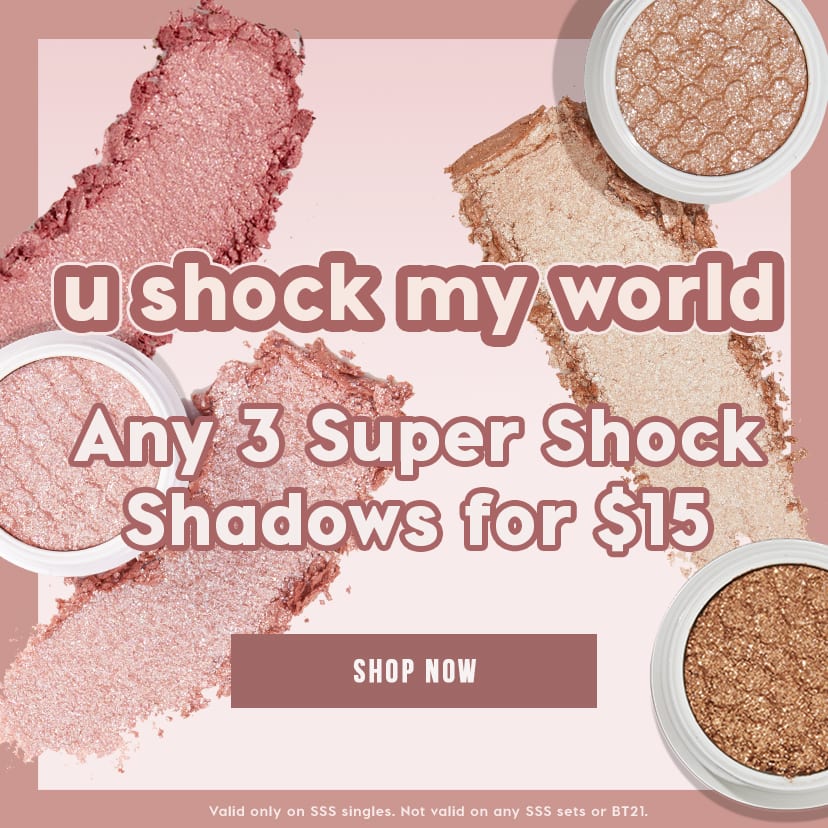 u shock my world
any 3 Super Shock Shadows for $15
Shop Now